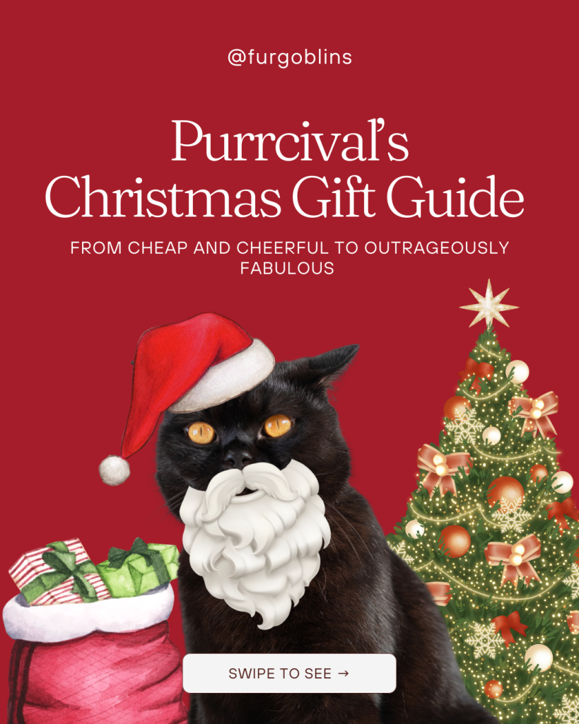 Purrcival's Christmas Gift Guide cover graphic featuring a black cat wearing a Santa hat and a white beard, sitting next to a Christmas tree and a sack of gifts. Text reads: "@furgoblins, Purrcival's Christmas Gift Guide, From Cheap and Cheerful to Outrageously Fabulous, Swipe to See."